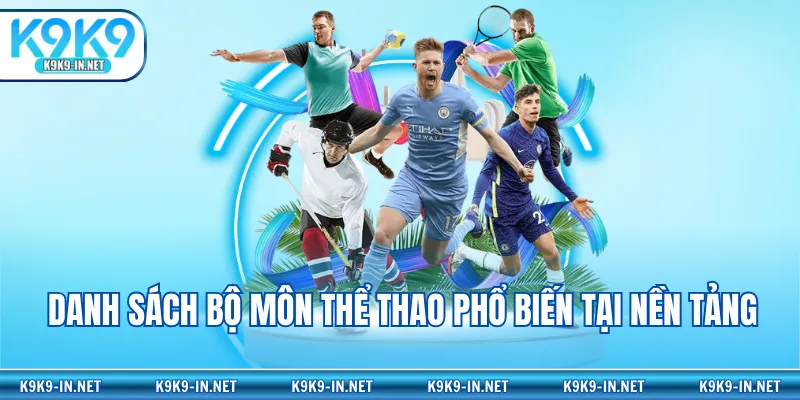 Danh sách bộ môn thể thao phổ biến tại nền tảng