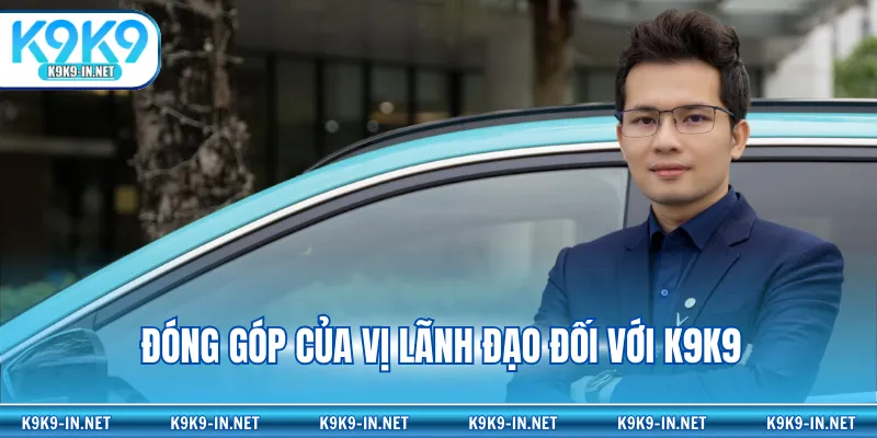 Đóng góp của vị lãnh đạo đối với K9K9