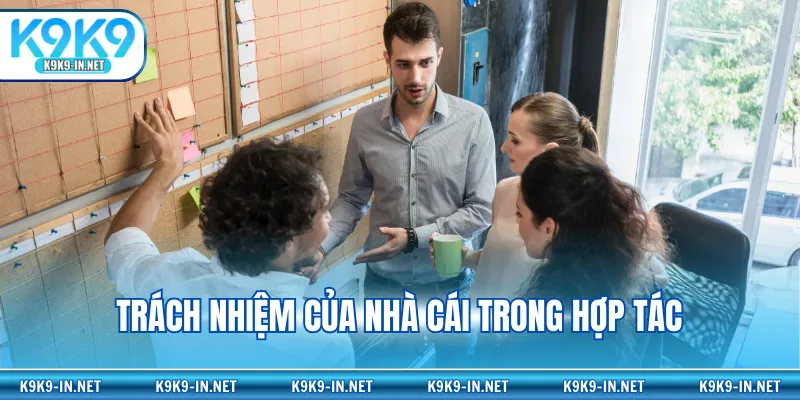 Trách nhiệm của nhà cái trong hợp tác